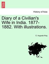 Diary of a Civilian's Wife in India. 1877-1882. with Illustrations. Vol. II