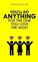 You'll Do Anything for the One You Love the Most