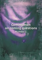 Coming Men on Coming Questions Number 1