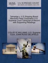 Talmadge V. U S Shipping Board Merchant Fleet Corporation U.S. Supreme Court Transcript of Record with Supporting Pleadings