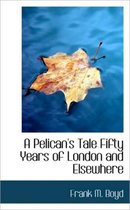 A Pelican's Tale Fifty Years of London and Elsewhere