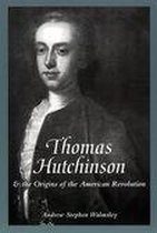 The American Social Experience 22 - Thomas Hutchinson and the Origins of the American Revolution
