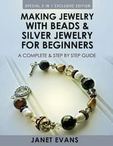 Making Jewelry With Beads And Silver Jewelry For Beginners: A Complete and Step by Step Guide
