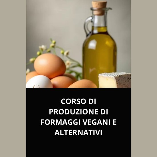 CORSO DI PRODUZIONE DI FORMAGGI VEGANI E ALTERNATIVI - cover