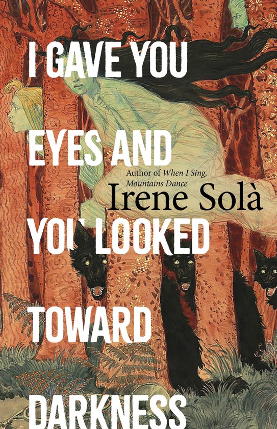 Boekcover met de titel "I Gave You Eyes and You Looked Toward Darkness" in witte letters, met een illustratie van geesten en zwarte wolven in een bos.