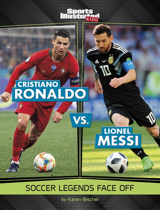 Sports Illustrated Kids: Legend vs. Legend- Cristiano Ronaldo vs. Lionel Messi