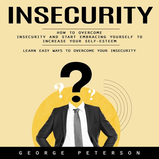 Insecurity: Learn Easy Ways to Overcome Your Insecurity (How ... - cover