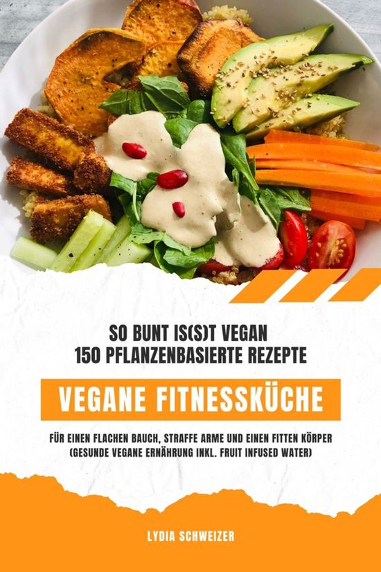 Vegane Fitnessküche: So bunt is(s)t vegan – 150 pflanzenb ... - cover