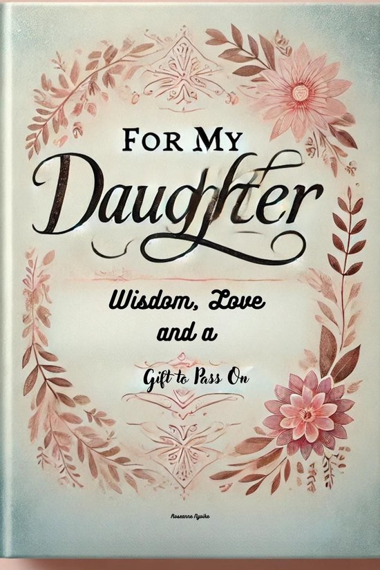 For My Daughter: Wisdom, Love, and a Gift to Pass On - cover