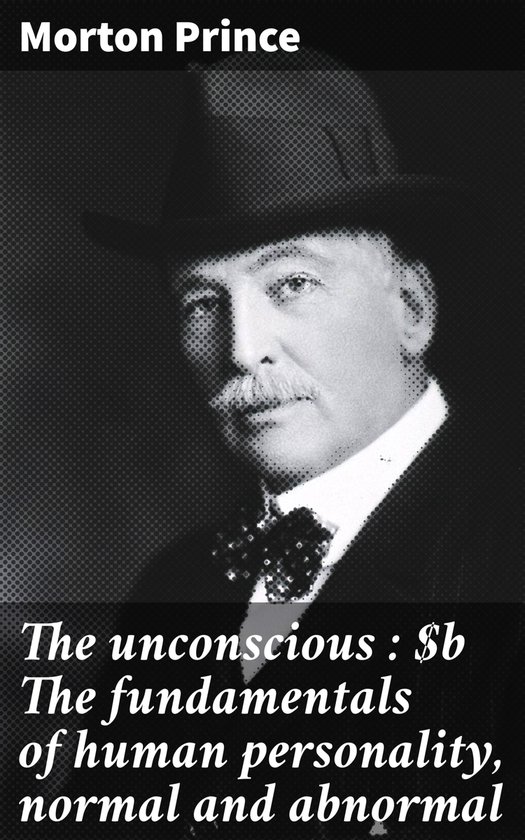 The unconscious : The fundamentals of human personality, nor ... - cover