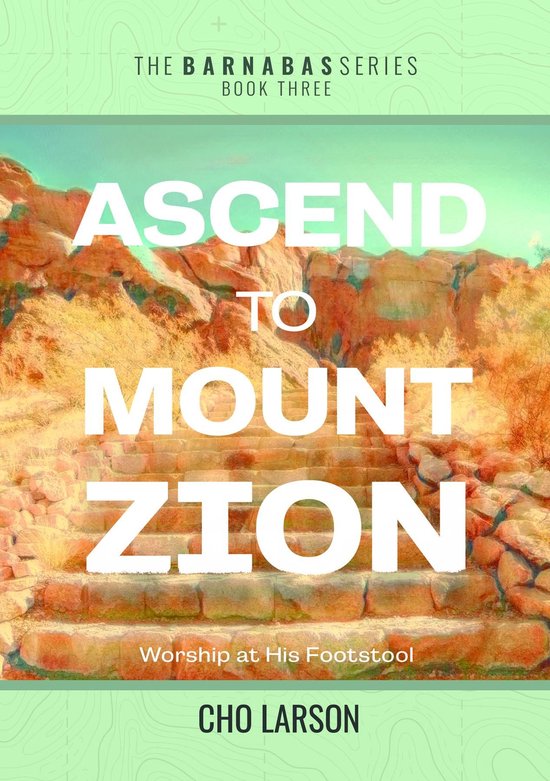 The Barnabas Series 3 - Ascend to Mount Zion