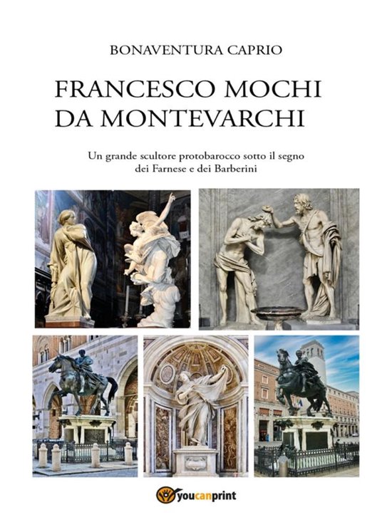 Francesco Mochi da Montevarchi. Un grande scultore protobaro ... - cover