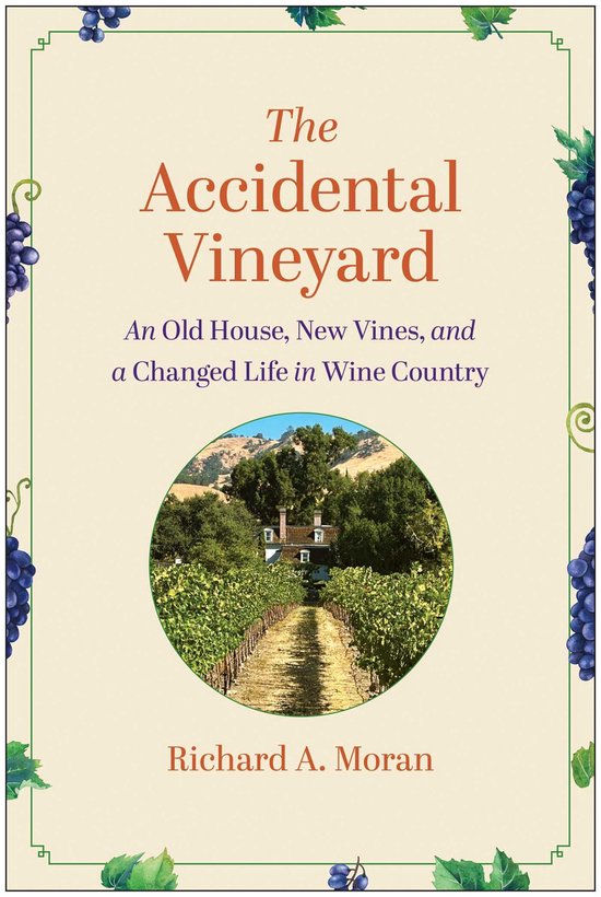Boekomslag: The Accidental Vineyard door Richard A. Moran, met druiventrossen en een wijngaard in een cirkel.