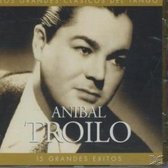 Los Grandes Clasicos Del Tango: Anibal Troilo