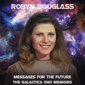 Messages For The Future: The Galactica 1980 Memoirs