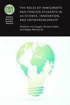 National Bureau of Economic Research Conference Report - The Roles of Immigrants and Foreign Students in US Science, Innovation, and Entrepreneurship