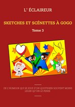 Sketches et scénettes à gogo 3 - Sketches et scénettes à gogo