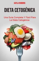 Dieta Cetogénica: Una Guía Completa Y Fácil Para La Dieta Cetogénica
