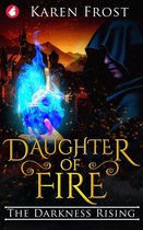 Destiny and Darkness series 2 - Daughter of Fire: The Darkness Rising