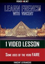 Learn French with Vincent - 1 video lesson - Some uses of the verb FAIRE