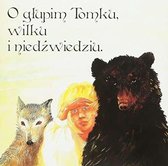 Bajka O Glupim Tomku, Wilku I Niedzwiedziu - Bajka