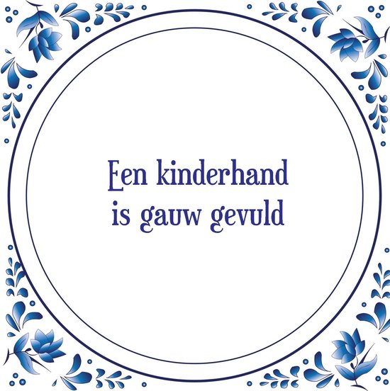 Tegel met spreuk |Spreuktegels | Wanddecoratie | Een kinderhand is gauw  gevuld | bol