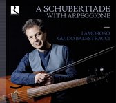 Guido Balestracci, L'Amoroso - A Schubertiade With Arpeggione (CD)