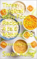 Three Original Baby Food Recipes For 4 to 6 Months Old