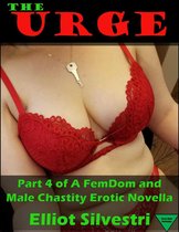 The Urge - The Urge 4: A FemDom and Male Chastity Erotic Novella