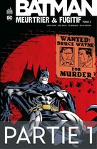 Batman - Meurtrier & fugitif Tome 2 - Partie 1 - Batman - Meurtrier & fugitif - Tome 2 - Partie 1