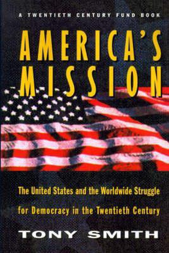 ISBN America's Mission : United States and the Worldwide Struggle for Democracy in the 20th Century, histoire, Anglais