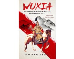WUXIA, 88 Tales of Chinese Chivalry and Martial Arts -- translations from the classics.