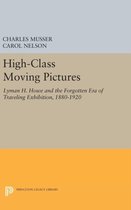 High-Class Moving Pictures - Lyman H. Howe and the Forgotten Era of Traveling Exhibition, 1880-1920