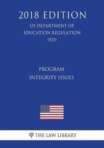 Program Integrity Issues (Us Department of Education Regulation) (Ed) (2018 Edition)