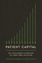 Patient Capital – The Challenges and Promises of Long–Term Investing