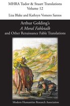 Mhra Tudor & Stuart Translations- Arthur Golding's 'A Moral Fabletalk' and Other Renaissance Fable Translations