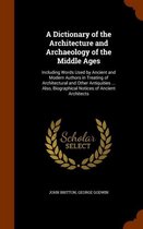 A Dictionary of the Architecture and Archaeology of the Middle Ages