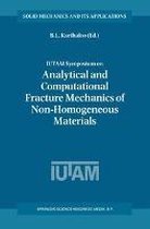 IUTAM Symposium on Analytical and Computational Fracture Mechanics of Non-Homogeneous Materials