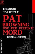Pat Browning und der perfekte Mord: Kriminalroman