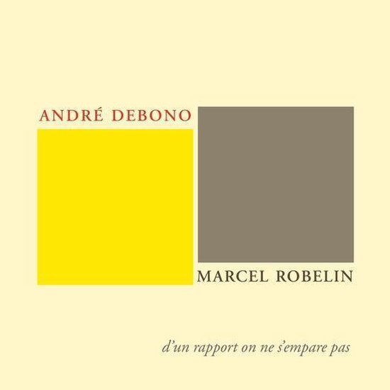 Hors collection - André Debono, Marcel Robelin, d'un rappor ... - cover