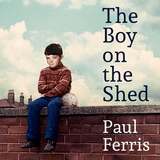 The Boy on the Shed:A remarkable sporting memoir with a fore ... - cover