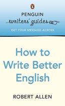 Penguin Writers' Guides: How to Write Better English