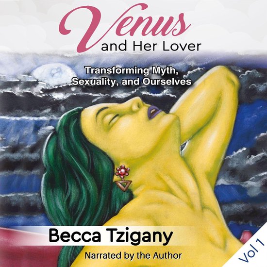 Venus and Her Lover: Transforming Myth, Sexuality, and Ourse ... - cover