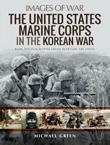 Images of War - The United States Marine Corps in the Korean War