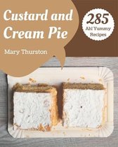 Ah! 285 Yummy Custard and Cream Pie Recipes