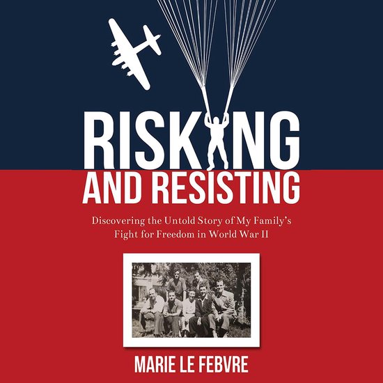 Risking and Resisting: Discovering the Untold Story of My Fa ... - cover