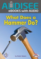 First Step Nonfiction — Tools at Work - What Does a Hammer Do?