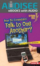 Lightning Bolt Books ® — Our Digital World - How Do Computers Talk to One Another?