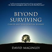 Beyond Surviving: Cancer and Your Spiritual Journey
