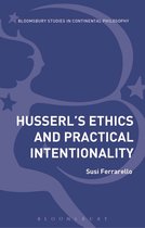 Bloomsbury Studies in Continental Philosophy - Husserl’s Ethics and Practical Intentionality